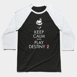 Keep Calm, Play Destiny Baseball T-Shirt